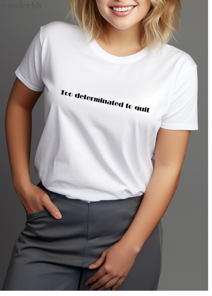 Tricou dama 100% bumbac Too determinate to quit